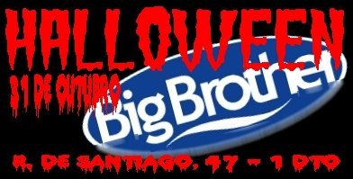 Halloween Big Brother - 31 de Outubro - R. de Santiago, 47 - 1&ordm; Dto